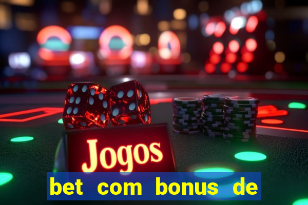 bet com bonus de cadastro sem deposito